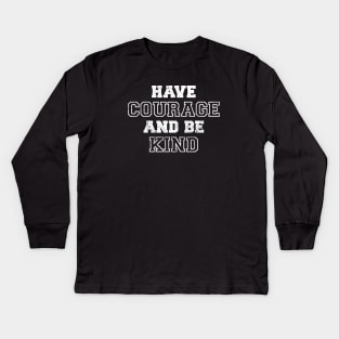 Have Courage And Be Kind - Old School Vintage Kids Long Sleeve T-Shirt